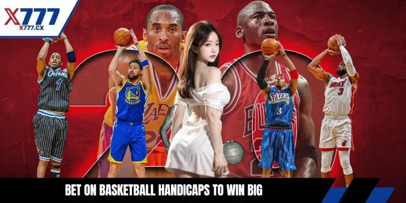 Bet on basketball handicaps to win big