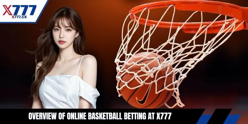 Overview of online basketball betting at X777