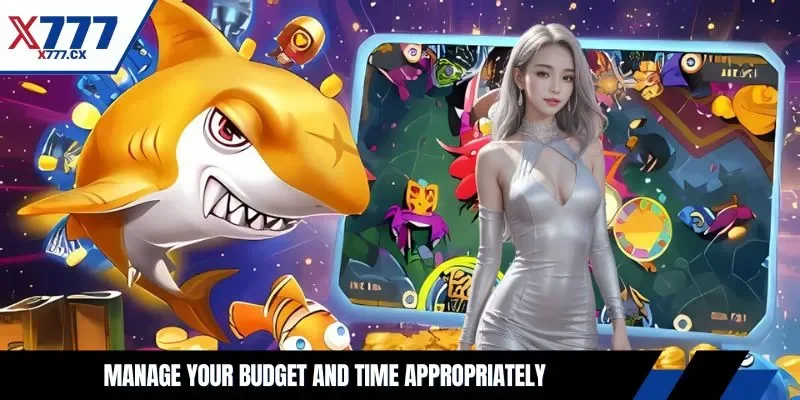 Manage your budget and time appropriately