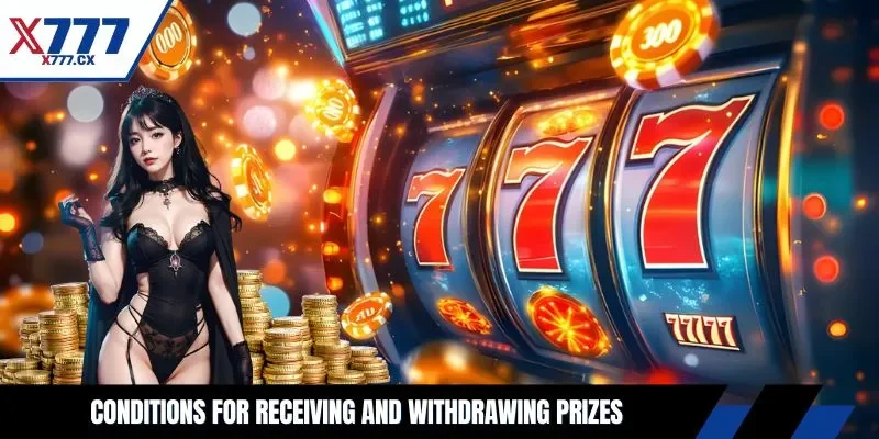Conditions for receiving and withdrawing prizes