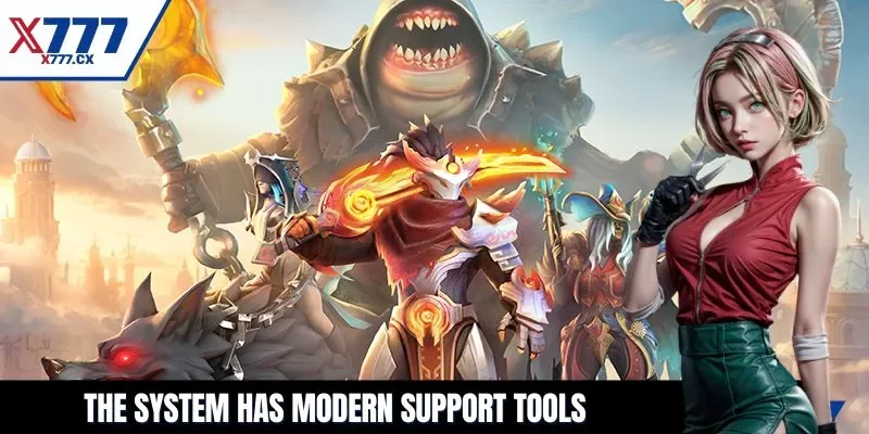 The system has modern support tools