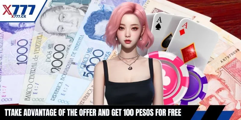 Take advantage of the offer and get 100 pesos for free