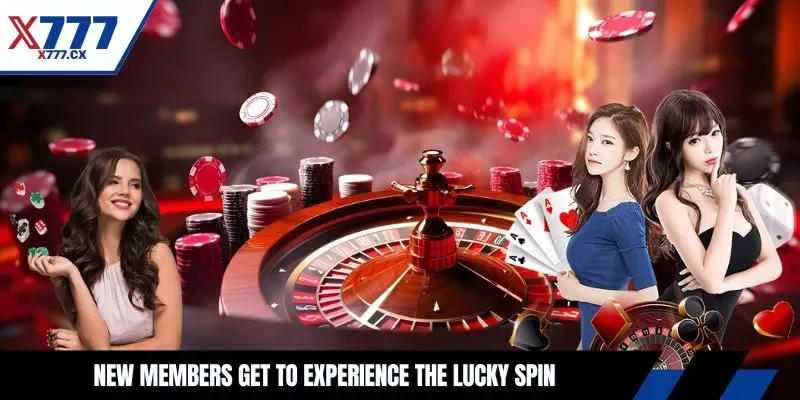 New members get to experience the lucky spin