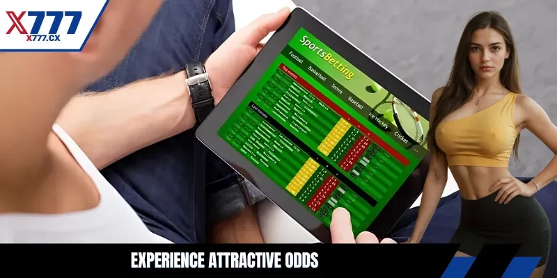 Experience attractive odds