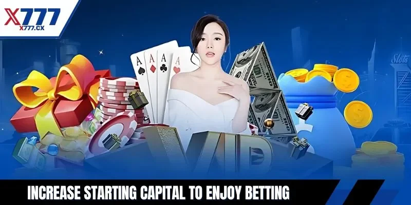 Increase starting capital to enjoy betting
