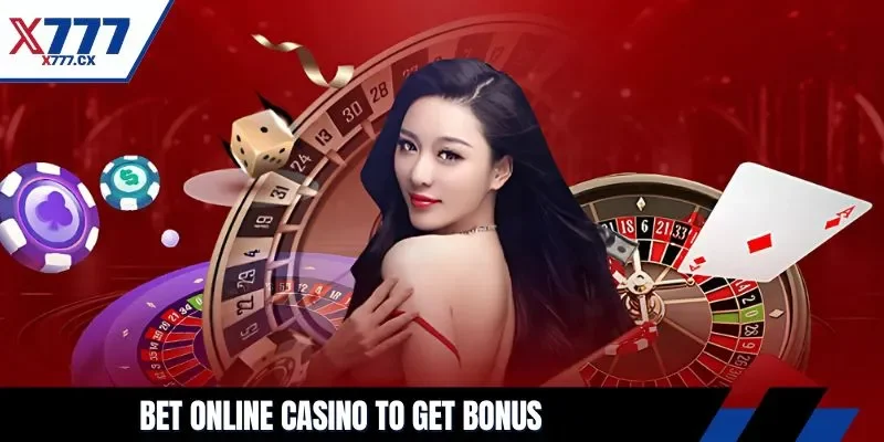 Bet online casino to get bonus