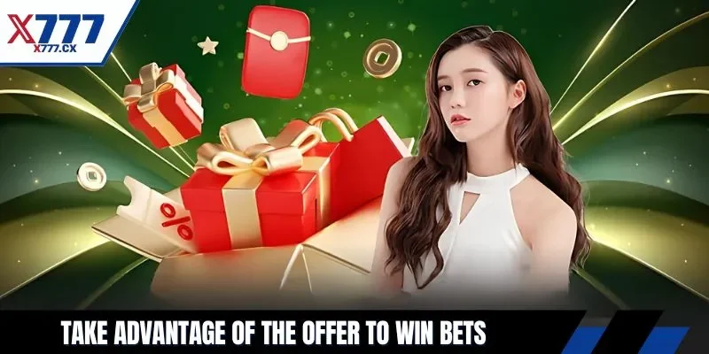 Take advantage of the offer to win bets